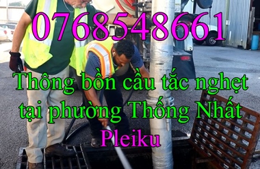 Gọi 0768.548.661 - thông tắc bồn cầu nghẹt tại Thống Nhất Pleiku