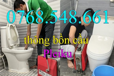 Gọi 0768548661 - thông tắc bồn cầu nghẹt tại Pleiku Gia Lai