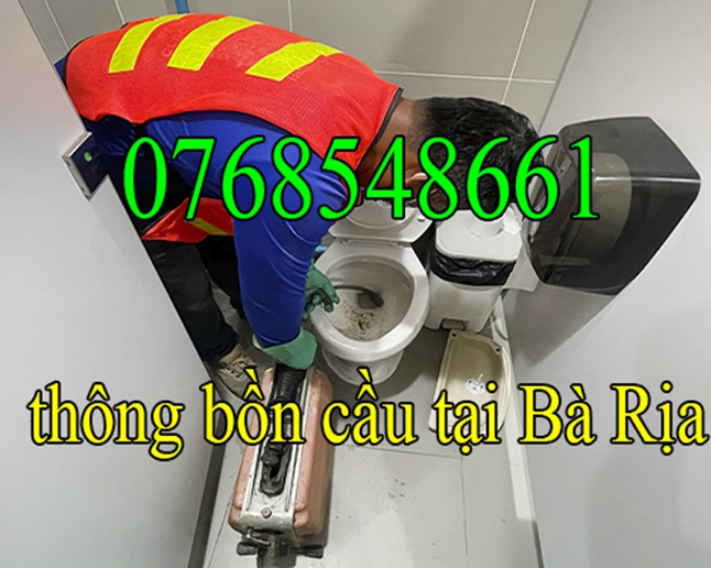 gọi 0768548661 thông bồn cầu tắc nghẹt tại Bà Rịa Vũng Tàu hiệu quả giá rẻ nhất