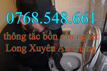 Gọi 0768.548.661 – Thông bồn cầu tắc nghẹt tại Long Xuyên An Giang