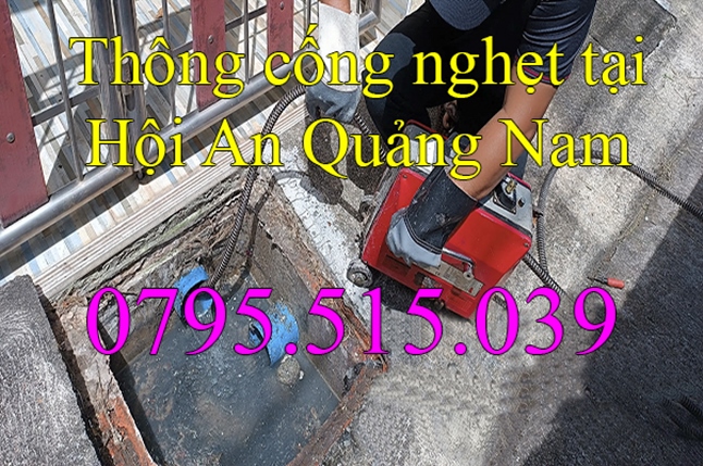 Gọi 0795.515.039 - Thông cống nghẹt tại Hội An Quảng Nam