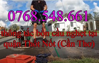 0768.548.661 thông tắc bồn cầu nghẹt tại quận Thốt Nốt (Cần Thơ)