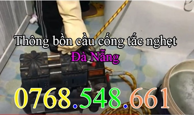 Gọi: 0768.548.661 - Thông tắc bồn cầu cống nghẹt Đà Nẵng - Giá rẻ nhất