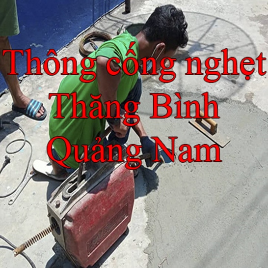 Thông cống nghẹt tại Thăng Bình Quảng Nam siêu sạch 100%