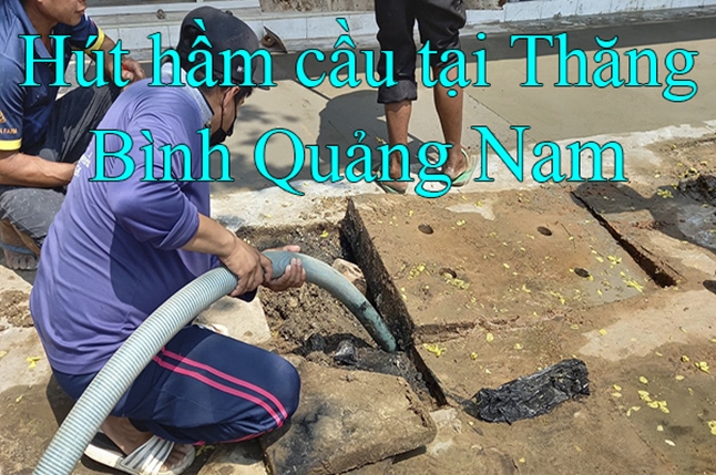 Hút hầm cầu tại huyện Thăng Bình Quảng Nam