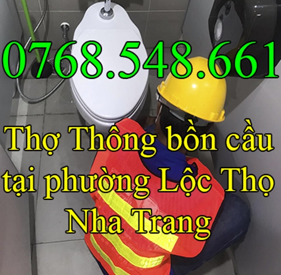 Thợ thông tắc bồn cầu nghẹt tại phường Lộc Thọ Nha Trang gọi 0768.548.661