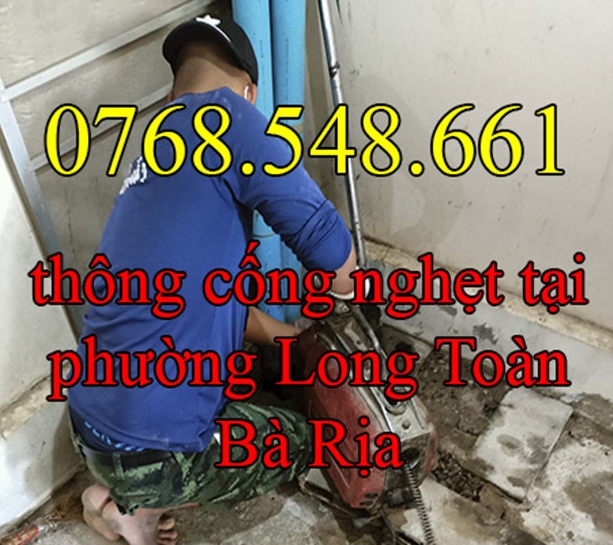 Thông tắc cống nghẹt tại phường Long Toàn Bà Rịa gọi 0768.548.661