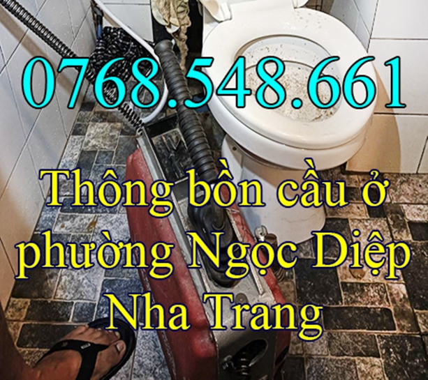 Thông bồn cầu ở phường Ngọc Diệp Nha Trang uy tín 0768.548.661