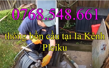 thông bồn cầu tại Ia Kênh Pleiku 0768548661