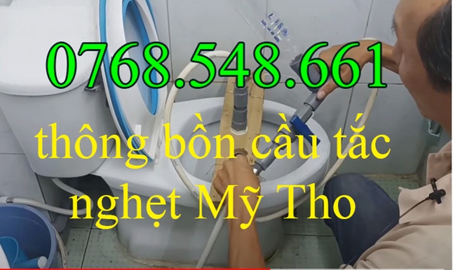 gọi 0768.548.661 - thông tắc bồn cầu nghẹt tại Mỹ Tho Tiền Giang