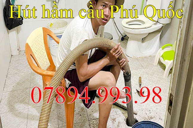 Hút hầm cầu tại Phú Quốc Kiên Giang gọi 07894.993.98 giá rẻ