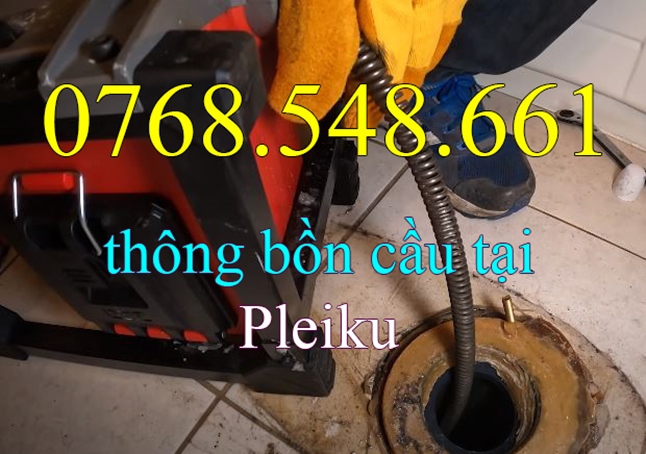 Thông bồn cầu tắc nghẹt tại Pleiku Gia Lai giá rẻ nhất gọi 0768.548.661