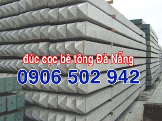 Đúc cọc tông Đà Nẵng >> chuyên đúc cọc bê tông tại Đà Nẵng