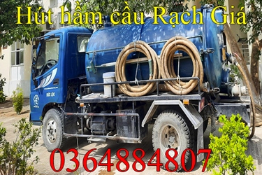 Hút hầm cầu tại Rạch Giá gọi 0364884807 giá rẻ nhất Kiên Giang