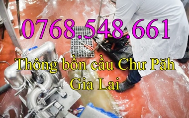 Gọi 0768548661 - Thông bồn cầu Chư Păh Gia Lai nhanh 24/24h